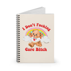 I Don't Fucking Care Bitch Spiral Notebook - Ruled Line (ONLINE ORDER ONLY)