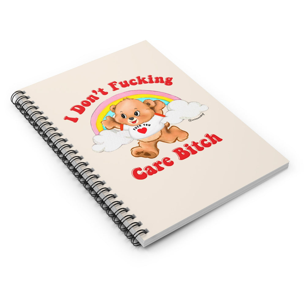 I Don't Fucking Care Bitch Spiral Notebook - Ruled Line (ONLINE ORDER ONLY)