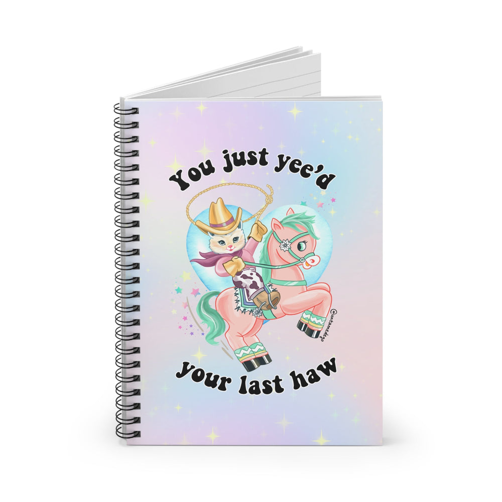 You Just Yee'd Your Last Haw Spiral Notebook - Ruled Line (ONLINE ORDER ONLY)