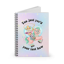 You Just Yee'd Your Last Haw Spiral Notebook - Ruled Line (ONLINE ORDER ONLY)