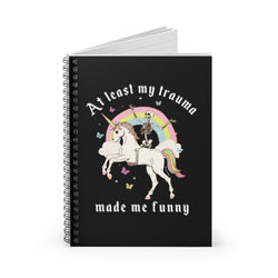 At Least My Trauma Made Me Funny Spiral Notebook - Ruled Line (ONLINE ORDER ONLY)