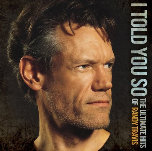 I Told You So: The Ultimate Hits of Randy Travis [2 CD]