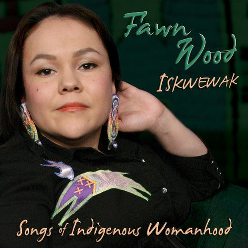 Iskwewak: Songs of Indigenous Womanhood [CD]
