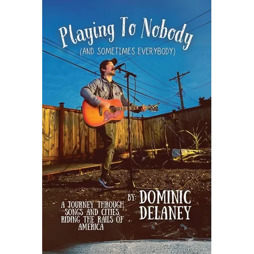 Playing To Nobody (And Sometimes Everybody) - Paperback (ONLINE ORDER ONLY)