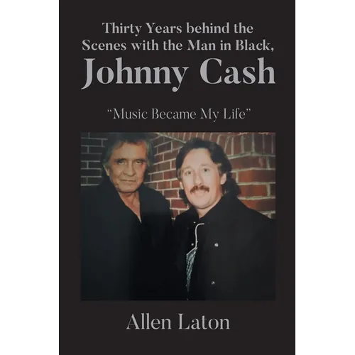 Thirty Years behind the Scenes with the Man in Black, Johnny Cash: "Music Became My Life" - Paperback (ONLINE ORDER ONLY)