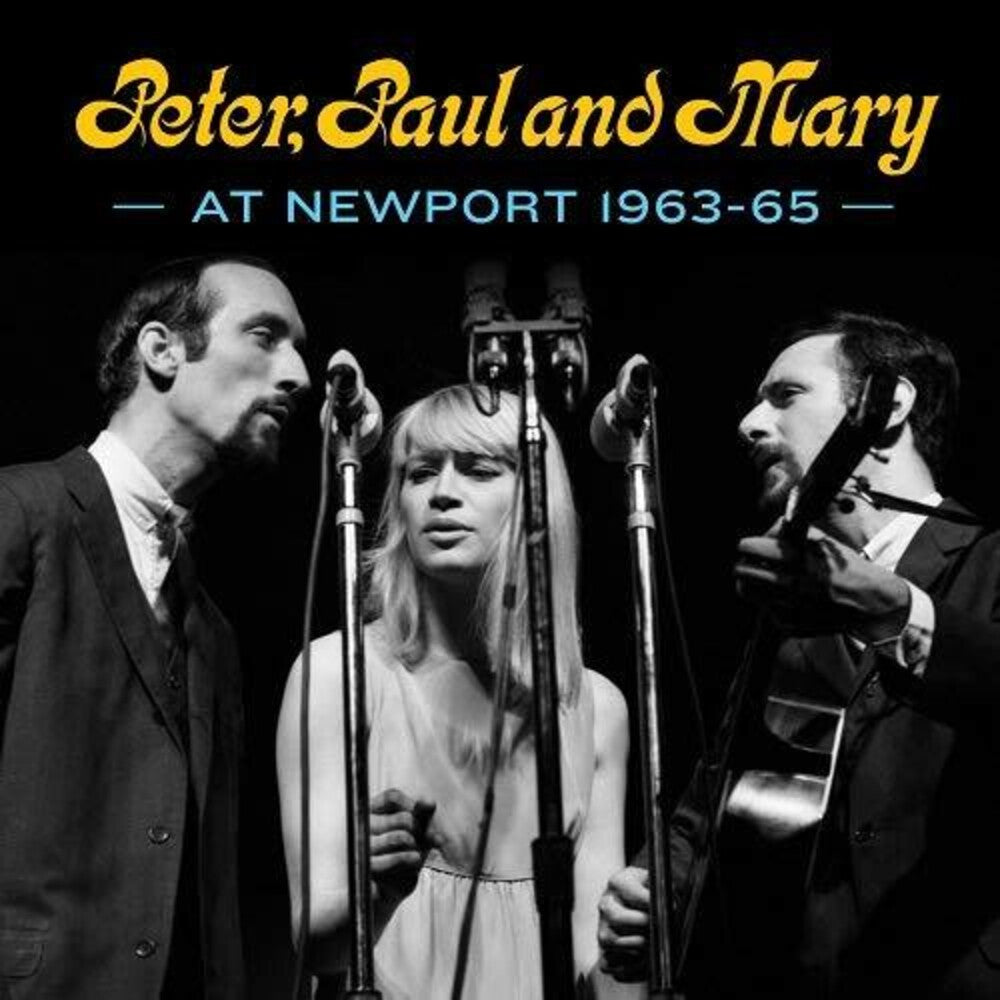 Peter, Paul and Mary at Newport 1963-65 [CD]