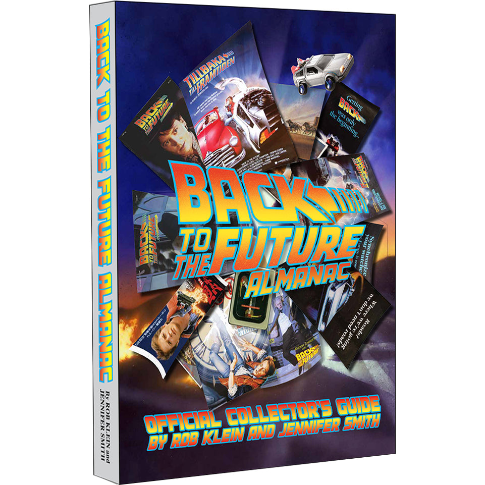 Back to the Future Almanac: 1985-2015 Official Collector's Guide | by Rob Klein and Jennifer Smith [2014]