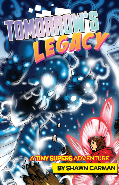 Tomorrow's Legacy: A Tiny Supers Adventure (Online Order Only)