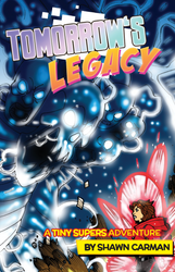 Tomorrow's Legacy: A Tiny Supers Adventure (Online Order Only)