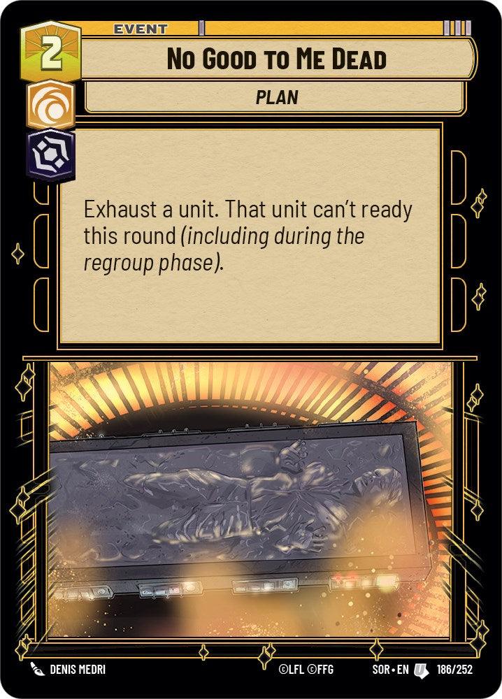 No Good to Me Dead (186/252) [Spark of Rebellion] (ONLINE ORDER ONLY)