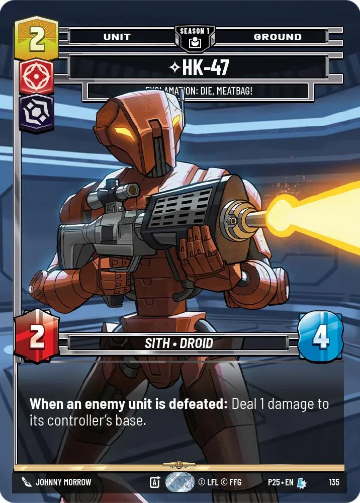 HK-47 - 47 (135) - Exclamation: Die, Meatbag! (135) (135) [Sector and Regional Promos: Season 1] (ONLINE ORDER ONLY)