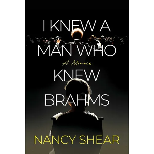 I Knew a Man Who Knew Brahms - Hardcover (ONLINE ORDER ONLY)