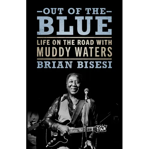Out of the Blue: Life on the Road with Muddy Waters - Hardcover (ONLINE ORDER ONLY)