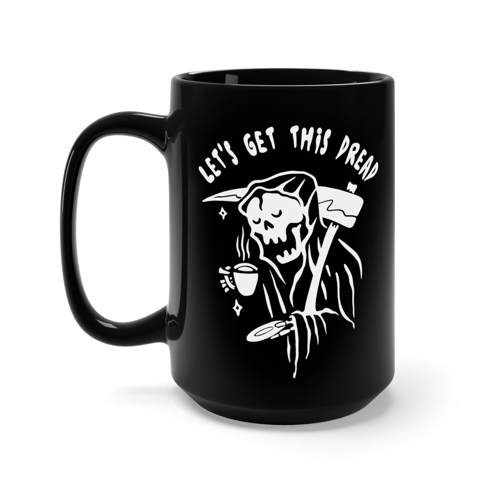 Let's Get This Dread Mug (ONLINE ORDER ONLY)