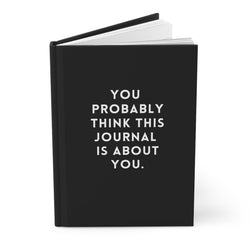 You Probably Think This Journal Is Abou You Hardcover Journal (ONLINE ORDER ONLY)
