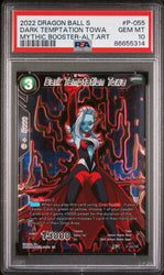 2022 DRAGON BALL SUPER MYTHIC BOOSTER DARK TEMPTATION TOWA #P-055 - PSA 10 (Online Order Only)
