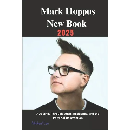 Mark Hoppus New Book 2025: A Journey Through Music, Resilience, and the Power of Reinvention - Paperback (ONLINE ORDER ONLY)