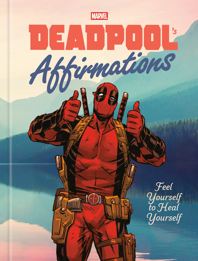 Deadpool's Affirmations: Feel Yourself to Heal Yourself (ONLINE ORDER ONLY)