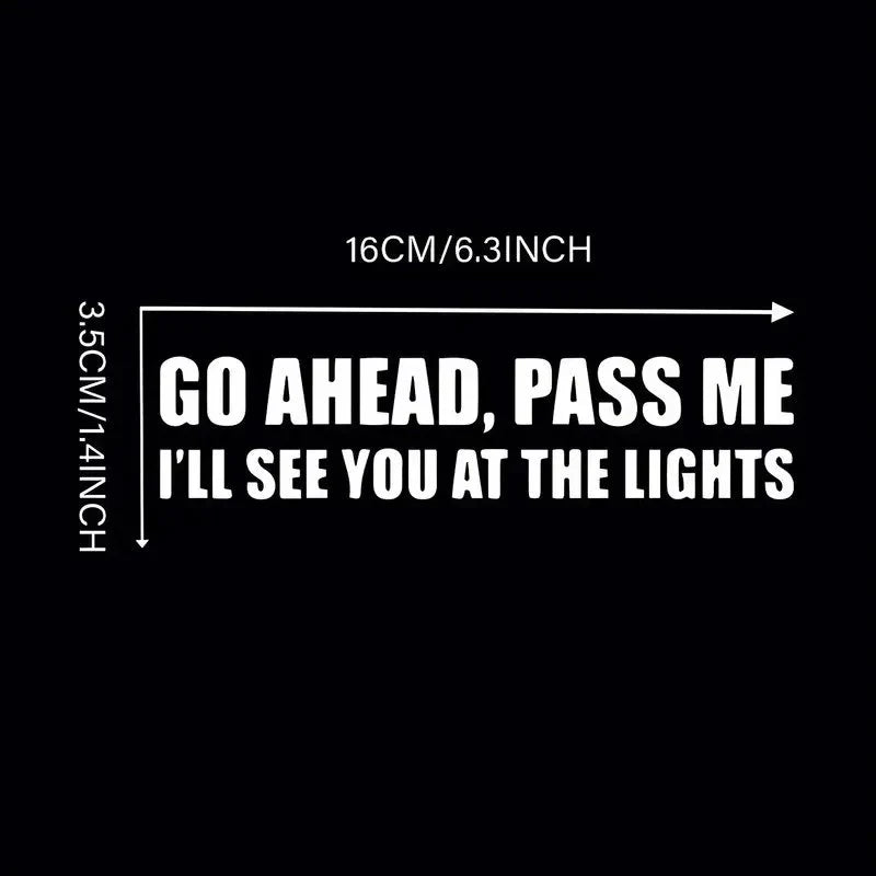 Go Ahead Pass Me Funny Bumper Sticker Vinyl Decal Car Sticker (ONLINE ORDER ONLY)