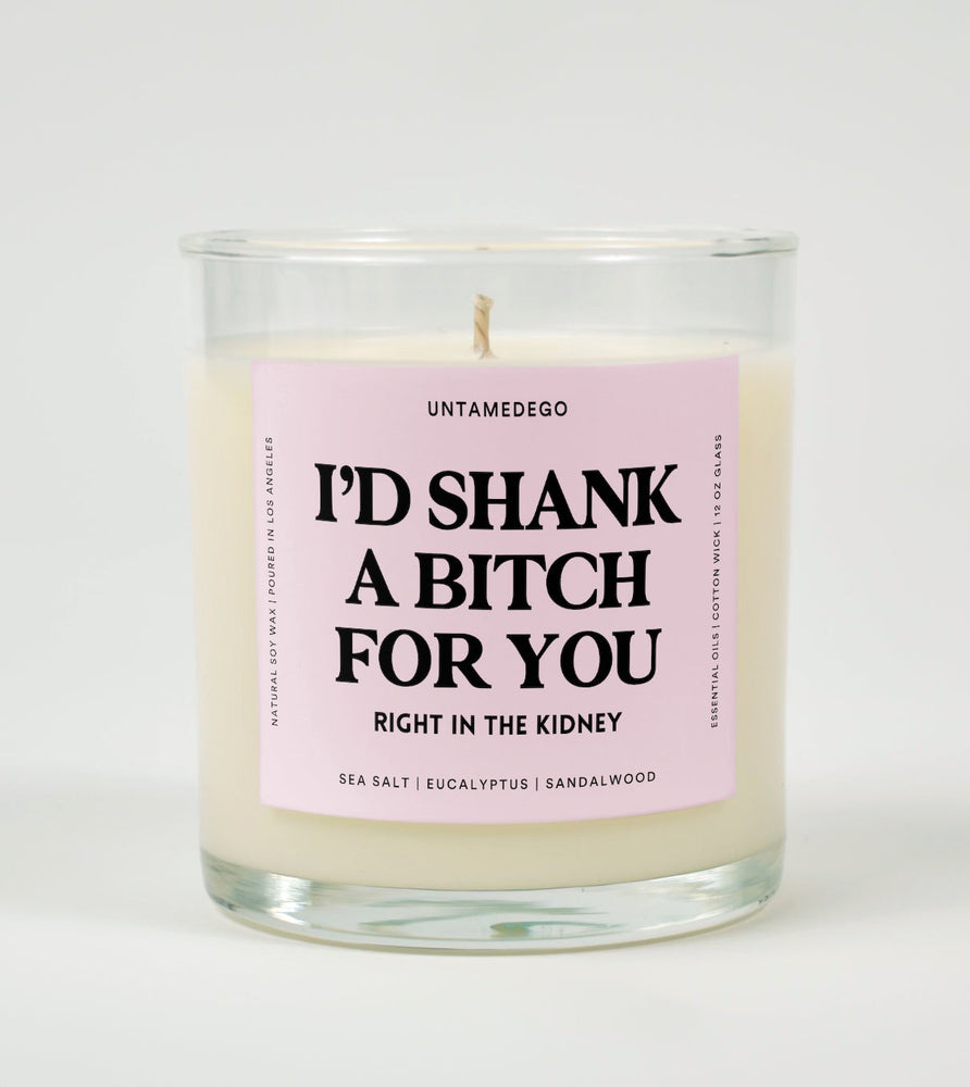 I'd Shank A Bitch For You Right In The Kidney Glass Candle (Online Order Only)