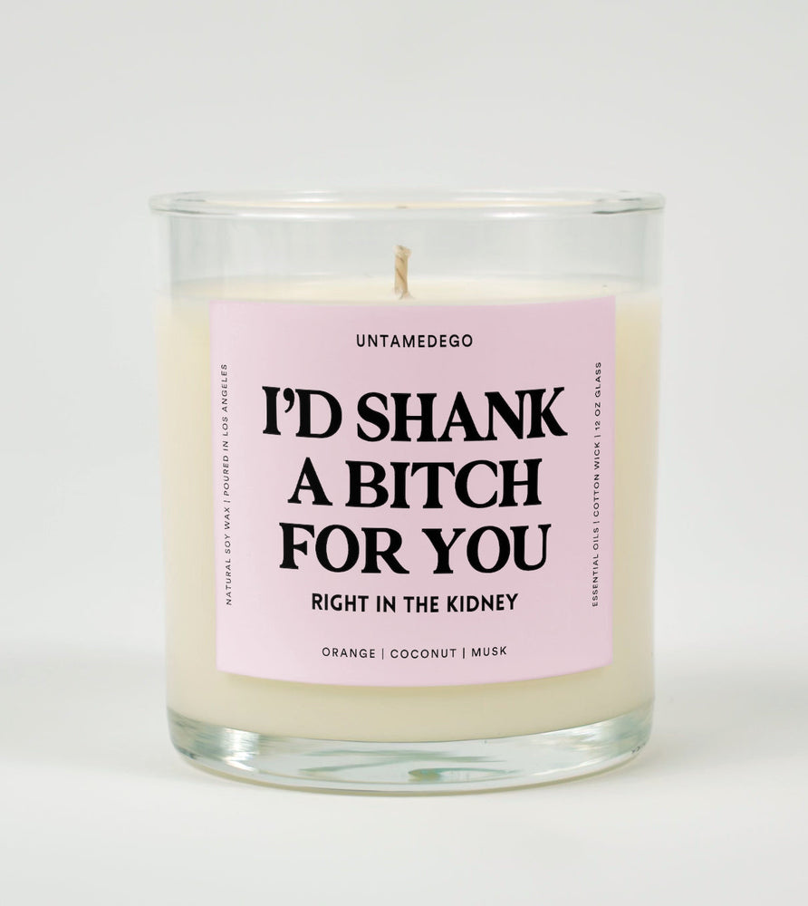I'd Shank A Bitch For You Right In The Kidney Glass Candle (Online Order Only)