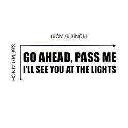 Go Ahead Pass Me Funny Bumper Sticker Vinyl Decal Car Sticker (ONLINE ORDER ONLY)