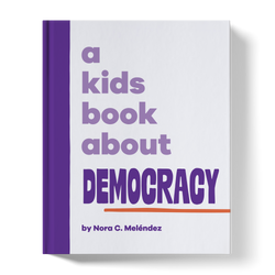 A Kids Book About Democracy (ONLINE ORDER ONLY)