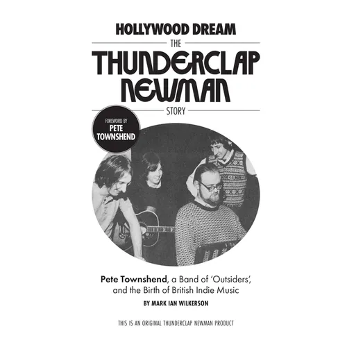 Hollywood Dream, the Thunderclap Newman Story: Pete Townshend, a Band of Outsiders, and the Birth of British Indie Music - Paperback (ONLINE ORDER ONLY)