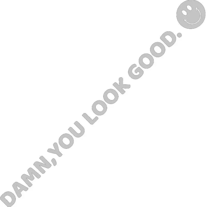 The Text Car Stickers Damn, You Look Good Decoration Rear View Mirror Trendy  Window Car Die Cutting Vinyl Decal (ONLINE ORDER ONLY)