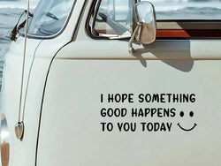 Cute Car Decal With Happy Face, I Hope Something Good Happens To You Today Stickers For Laptop Car Truck Van Motorcycle Vehicle (ONLINE ORDER ONLY)