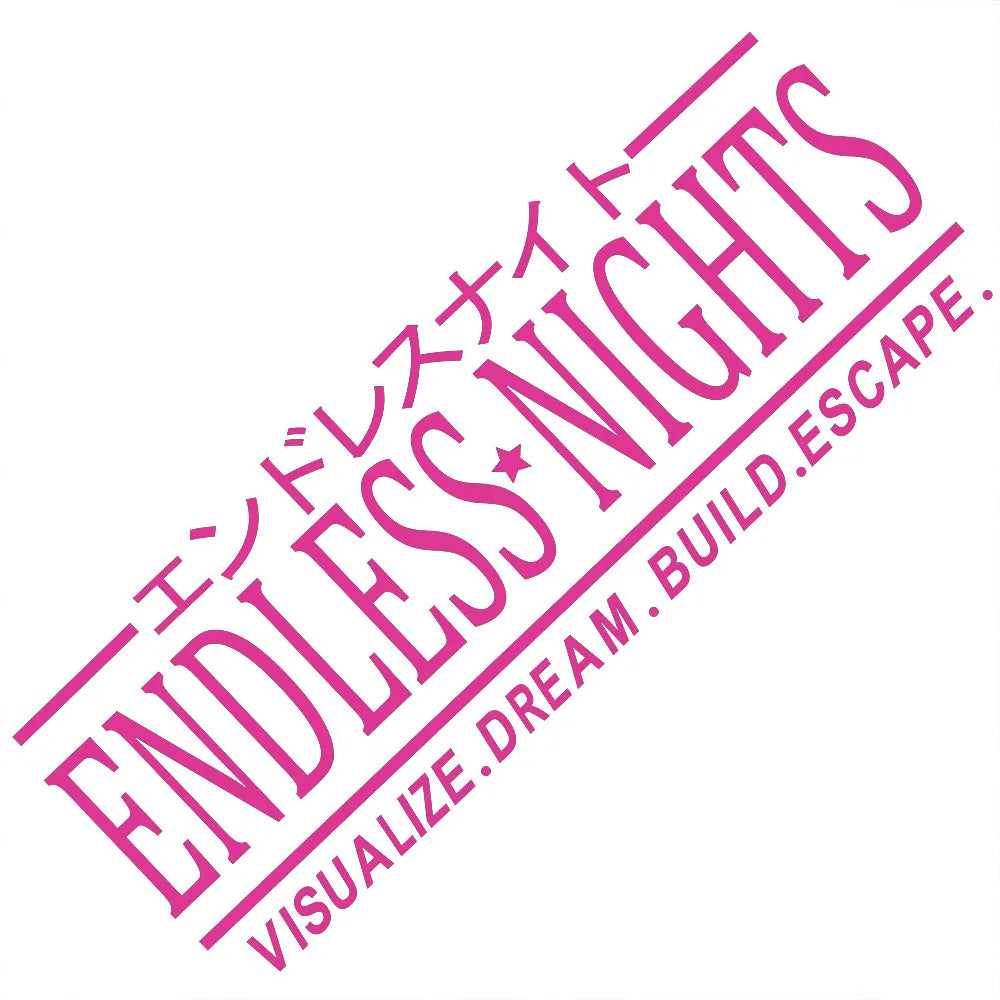 Endless Nights Car Sticker JDM Drift Stance Anime Motivation Dream Build Escape After The File Glass Decoration Vinyl Decals (ONLINE ORDER ONLY)