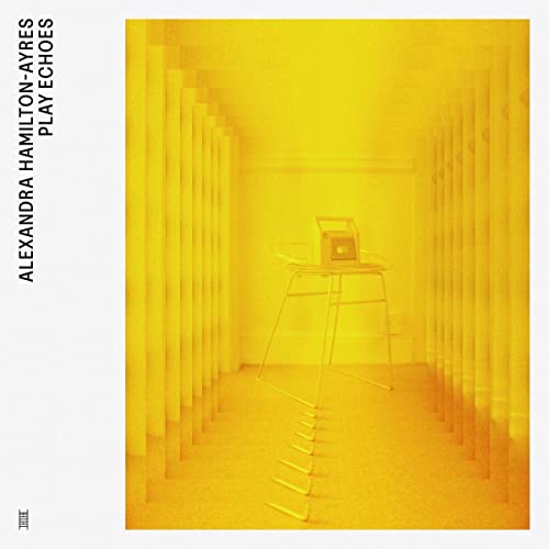 Alexandra Hamilton-Ayres - Play Echoes [Vinyl] (ONLINE ORDER ONLY)