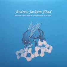 Andrew Jackson Jihad - People Who Can Eat People Are The Luckiest People In The World [Vinyl] (ONLINE ORDER ONLY)