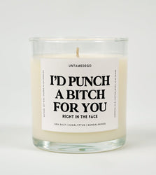 I'd Punch A Bitch For You Right In The Face Glass Candle (Online Order Only)