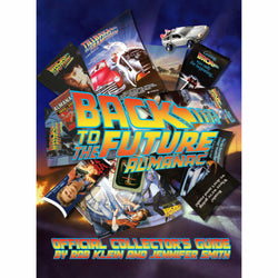 Back to the Future Almanac: 1985-2015 Official Collector's Guide | by Rob Klein and Jennifer Smith [2014]