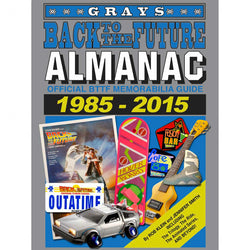 Back to the Future Almanac: 1985-2015 Official Collector's Guide | by Rob Klein and Jennifer Smith [2014]