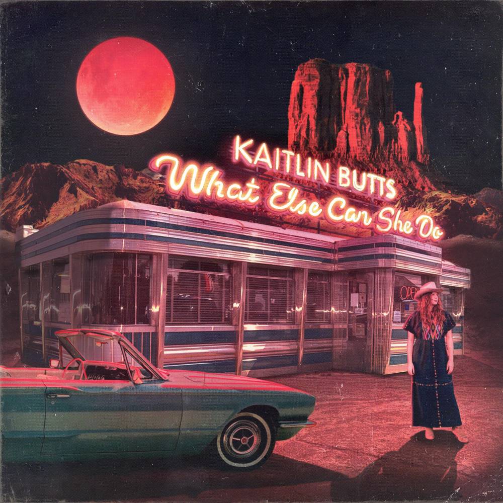 BUTTS, KAITLIN - WHAT ELSE CAN SHE DO [Vinyl] (ONLINE ORDER ONLY)