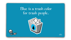Blue Is A Trash Color (ONLINE ORDER ONLY)