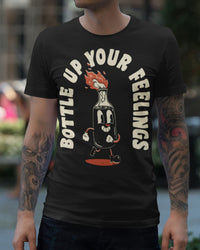 'Bottle Up Your Feelings' Shirt
