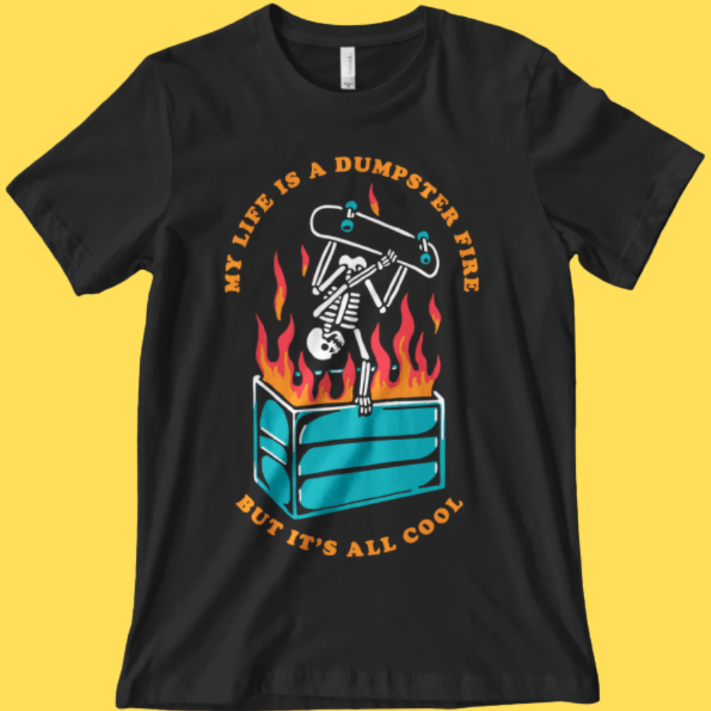 Dumpster Fire' Shirt (ONLINE ORDER ONLY)