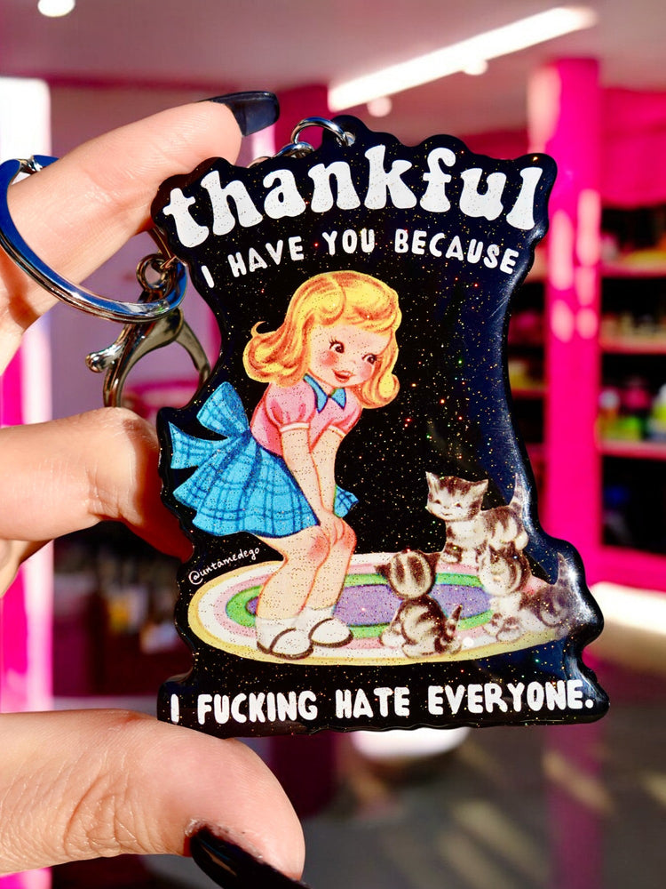 Thankful I Have You Because I Fucking Hate Everyone Keychain (Online Order Only)