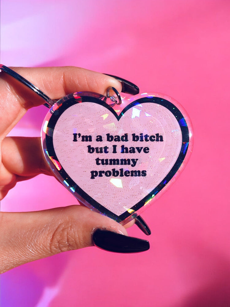 I'm A Bad Bitch But I Have Tummy Problems Holographic Heart Keychain (Online Order Only)