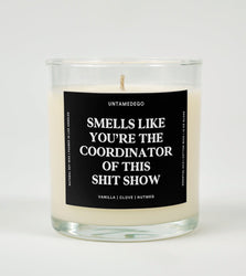 Smell Like You're The Coordinator Of This Shit Show Glass Candle (Online Order Only)