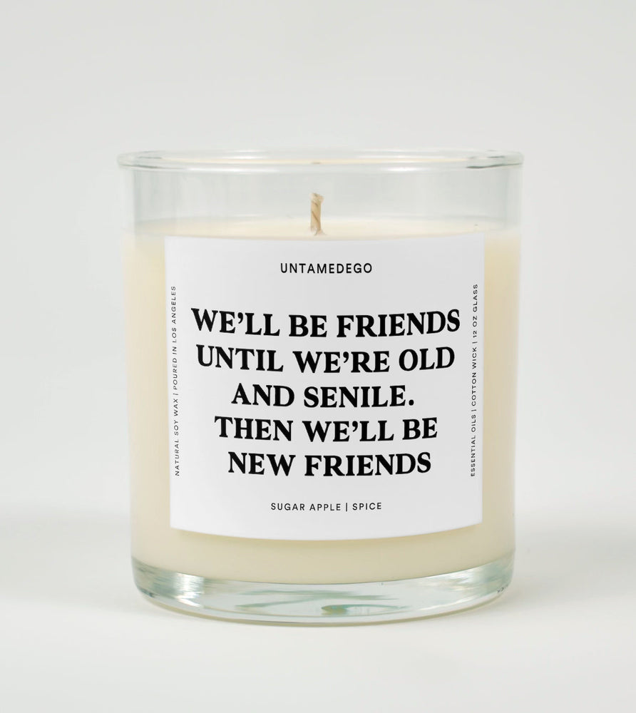 We'll Be Friends Until We're Old And Senile Glass Candle (ONLINE ORDER ONLY)