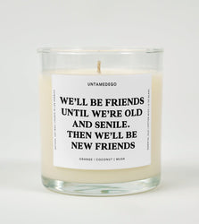 We'll Be Friends Until We're Old And Senile Glass Candle (ONLINE ORDER ONLY)