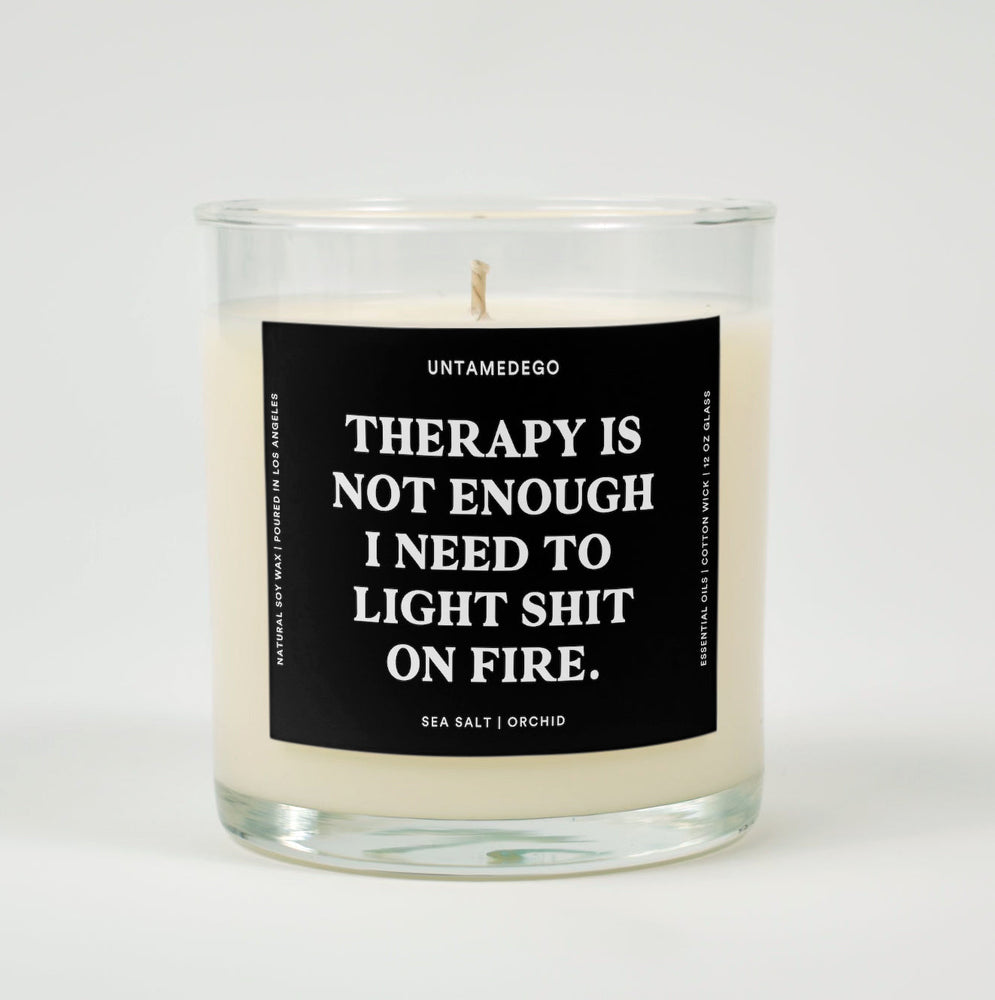Therapy Is Not Enough I Need To Light Shit On Fire Glass Candle (ONLINE ORDER ONLY)