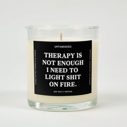 Therapy Is Not Enough I Need To Light Shit On Fire Glass Candle (ONLINE ORDER ONLY)