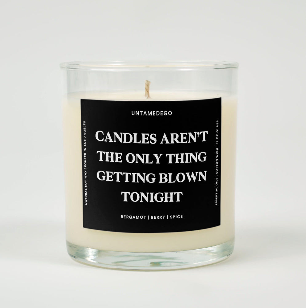 Candles Aren't The Only Thing Getting Blown Tonight Glass Candle (ONLINE ORDER ONLY)