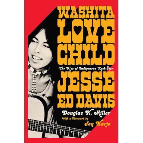 Washita Love Child: The Rise of Indigenous Rock Star Jesse Ed Davis - Hardcover (ONLINE ORDER ONLY)