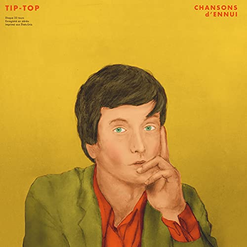 CHANSONS d'ENNUI Tip-Top [LP] [Vinyl]